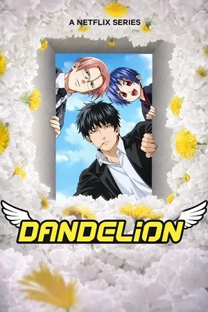 Dandelion 2026 Season 1 Hindi & English & Japanese Audio [ALL EPISODES]